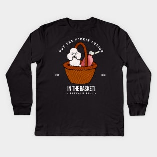 Put the f*ckin lotion in the basket Kids Long Sleeve T-Shirt